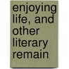 Enjoying Life, And Other Literary Remain door W.N.P. Barbellion