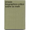Ensaio Biographico-Critico Sobre Os Melh door Josï¿½ Maria Costa E. Da Silva