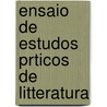 Ensaio de Estudos Prticos de Litteratura door Jos Silvestre Ribeiro