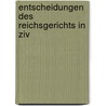 Entscheidungen Des Reichsgerichts In Ziv door Reichsgericht Germany.
