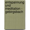 Entspannung und Meditation - Gebirgsbach door Onbekend