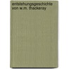 Entstehungsgeschichte Von W.M. Thackeray door Erwin Walter