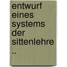 Entwurf Eines Systems Der Sittenlehre .. by Friedrich Schleiermacher