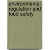 Environmental Regulation And Food Safety by Unknown