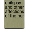 Epilepsy And Other Affections Of The Ner door Onbekend