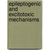 Epileptogenic And Excitotoxic Mechanisms door Onbekend