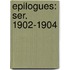 Epilogues: Ser. 1902-1904