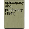 Episcopacy And Presbytery (1841) door Onbekend