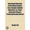 Episcopal Churches In The United States: by Books Llc