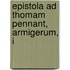 Epistola Ad Thomam Pennant, Armigerum, I