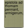 Epistola Ad Thomam Pennant, Armigerum, I door See Notes Multiple Contributors