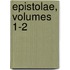 Epistolae, Volumes 1-2
