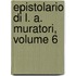 Epistolario Di L. A. Muratori, Volume 6