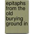 Epitaphs From The Old Burying Ground In
