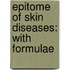 Epitome Of Skin Diseases: With Formulae