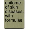 Epitome Of Skin Diseases: With Formulae door Thomas Colcott Fox