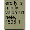 Erd Ly  S Mih Ly Vajda T Rt Nete, 1595-1 door Lajos Szadeczky Kardoss