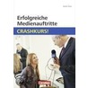 Erfolgreiche Medienauftritte: Crashkurs! by Heidi Voss