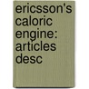 Ericsson's Caloric Engine: Articles Desc door Onbekend