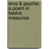 Eros & Psyche; A Poem In Twelve Measures by Apuleius Apuleius