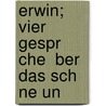 Erwin; Vier Gespr Che  Ber Das Sch Ne Un door Karl Wilhelm Ferdinand Solger