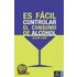 Es Facil Controlar El Consumo de Alcohol