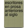 Escritores En Prosa Anteriores Al Siglo door Pascual De Gayangos