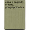 Espa A Sagrada. Theatro, Geographico-His by Real Academia De La Historia