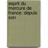 Esprit Du Mercure De France: Depuis Son door Onbekend
