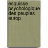Esquisse Psychologique Des Peuples Europ door Alfred Fouillï¿½E