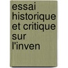 Essai Historique Et Critique Sur L'Inven by Charles Louis Eusbe Paeile