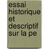 Essai Historique Et Descriptif Sur La Pe