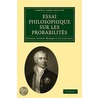 Essai Philosophique Sur Les Probabilites by Pierre Simon Laplace Marquis de