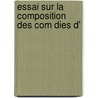 Essai Sur La Composition Des Com Dies D' door Paul Mazon
