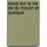 Essai Sur La Vie De Du Moulin Et Quelque door Ͽ