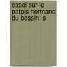 Essai Sur Le Patois Normand Du Bessin; S door Charles Joret