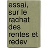 Essai, Sur Le Rachat Des Rentes Et Redev door Onbekend