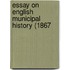 Essay On English Municipal History (1867