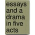 Essays And A Drama In Five Acts
