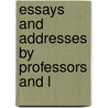 Essays And Addresses By Professors And L by Adolphus William Ward