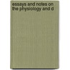 Essays And Notes On The Physiology And D by John Roberton