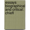 Essays Biographical And Critical: Chiefl door Ma David Masson