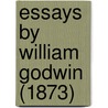Essays By William Godwin (1873) door Onbekend