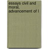 Essays Civil And Moral, Advancement Of L by Sir Francis Bacon