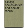 Essays Ecclesiastical And Social: Reprin door Onbekend