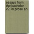 Essays From The Bachelor V2: In Prose An