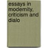 Essays In Modernity, Criticism And Dialo
