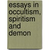 Essays In Occultism, Spiritism And Demon door Onbekend