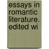 Essays In Romantic Literature. Edited Wi