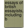 Essays Of British Essayists, Including B door Onbekend